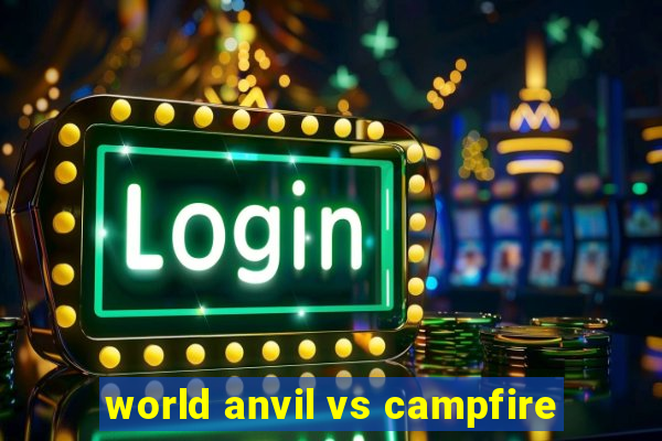 world anvil vs campfire